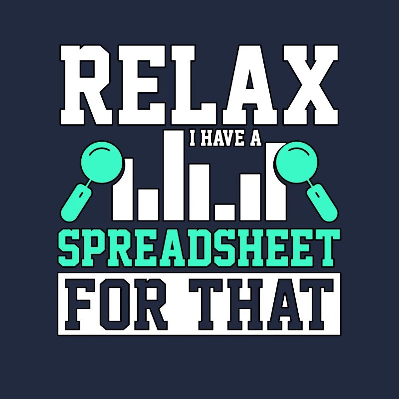 Relax I Have A Spreadsheet For That For