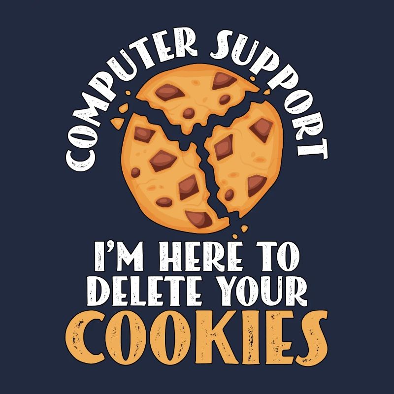 Computer Support I'm Here To Delete Your Cookies