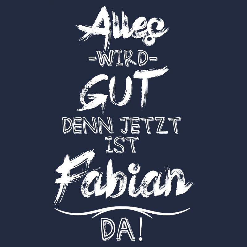 Alles wird gut denn jetzt ist Fabian da