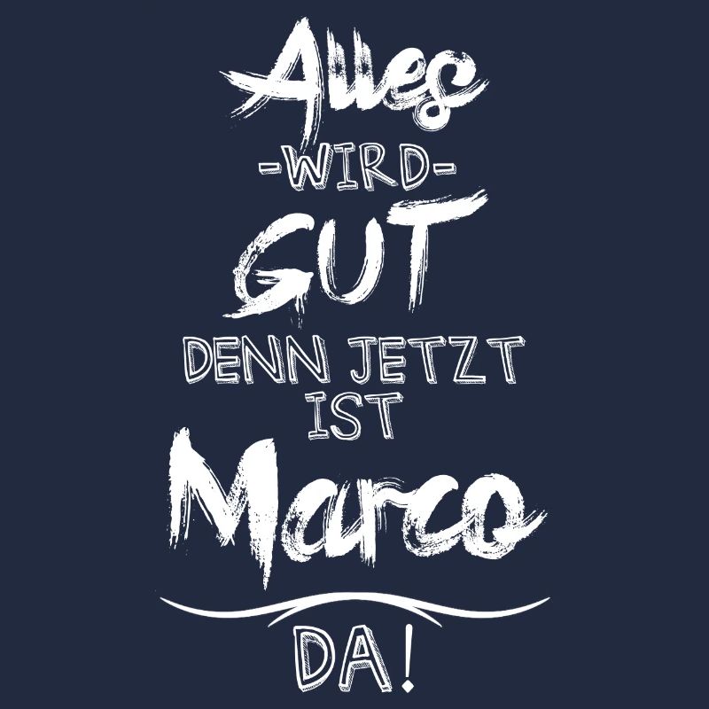 Alles wird gut denn jetzt ist Marco da