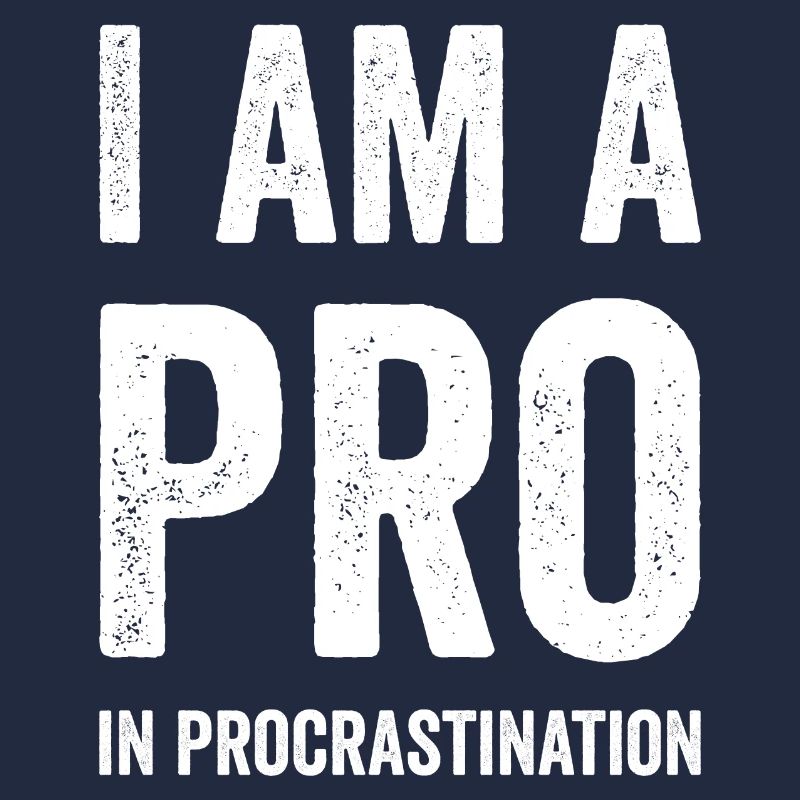 Funny "I'm a pro at procrastination" joke