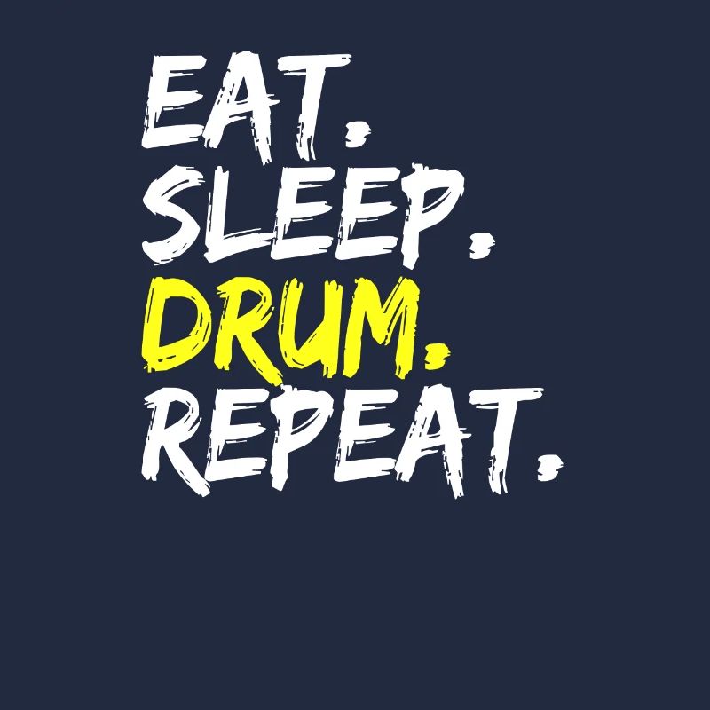 Eat Drum Sleep Repeat Drum Drum Player