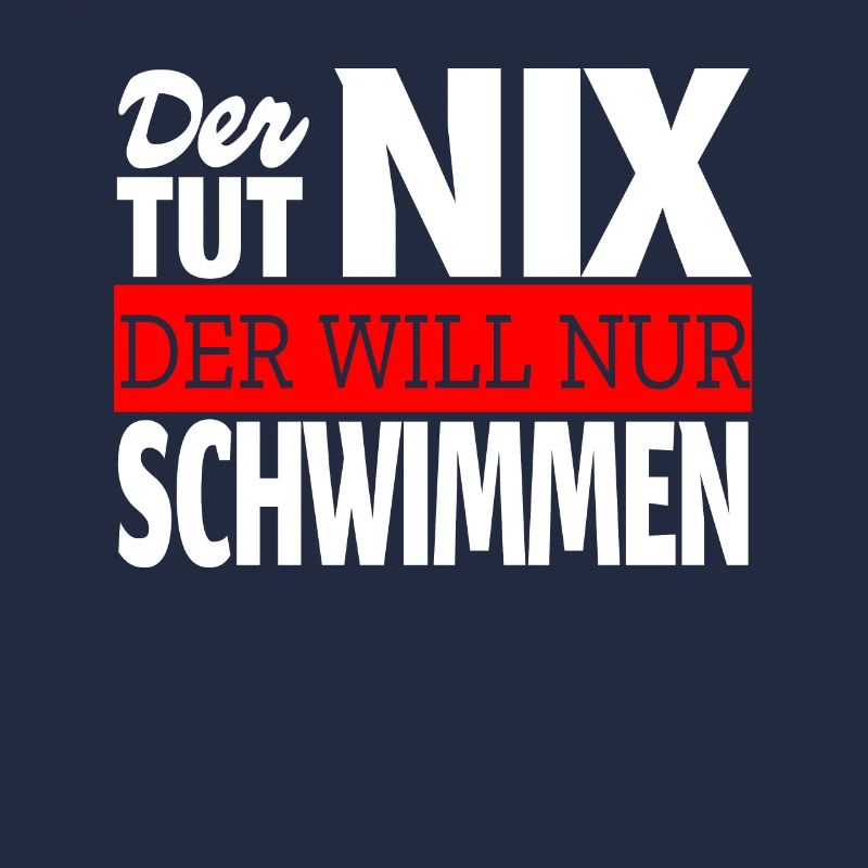 Der will nur schwimmen Spruch Schwimmer