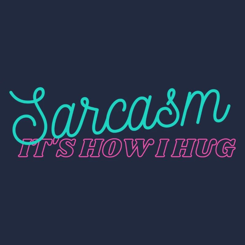 Sarcasme c’est comme ça que je fais un câlin