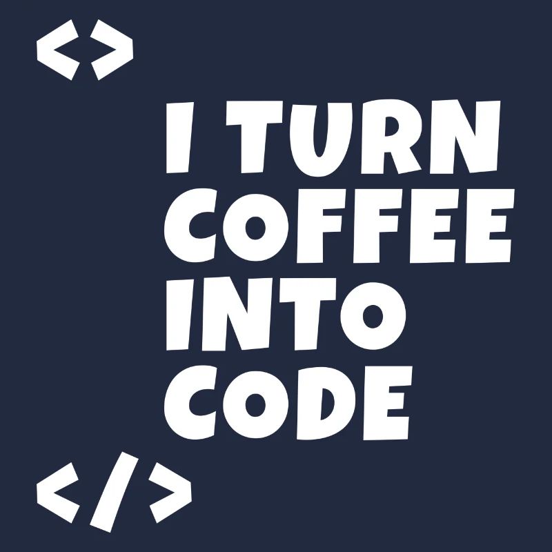 I turn coffee into code Programmierer Entwickler