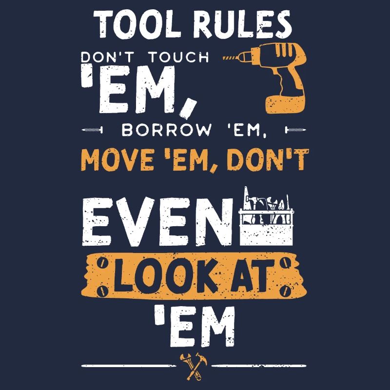 Tool Rules Don't Touch 'Em, Borr...