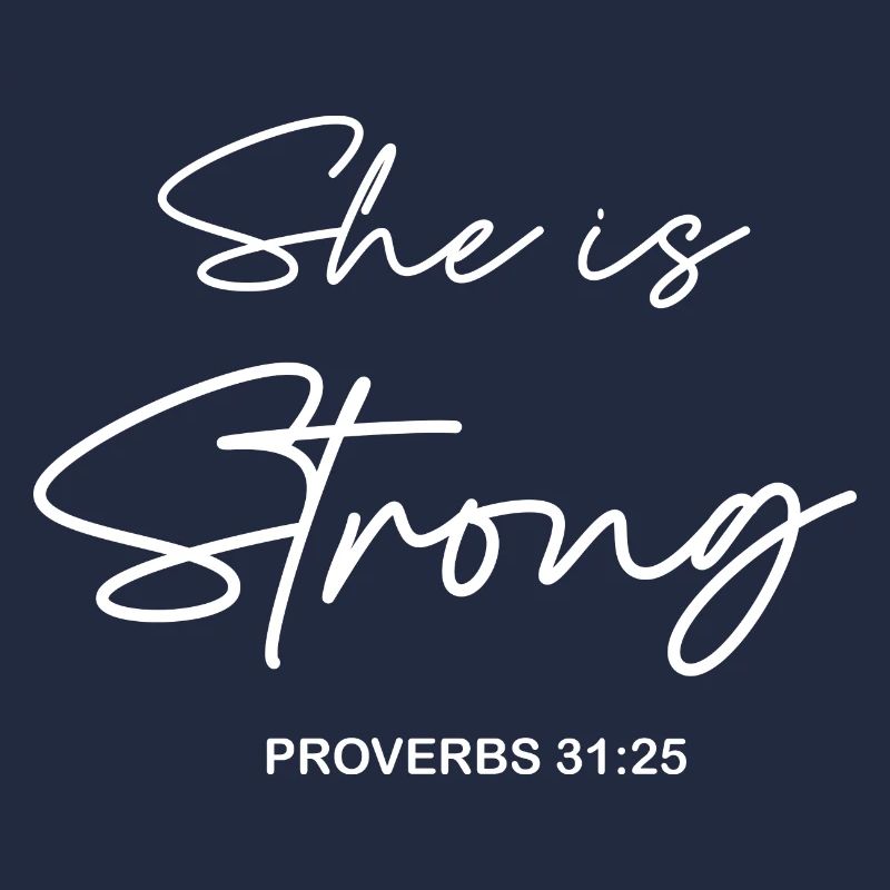 She is strong Proverbs 31:25