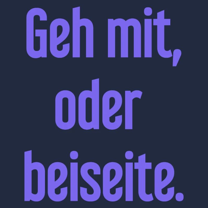 Geh mit oder beiseite