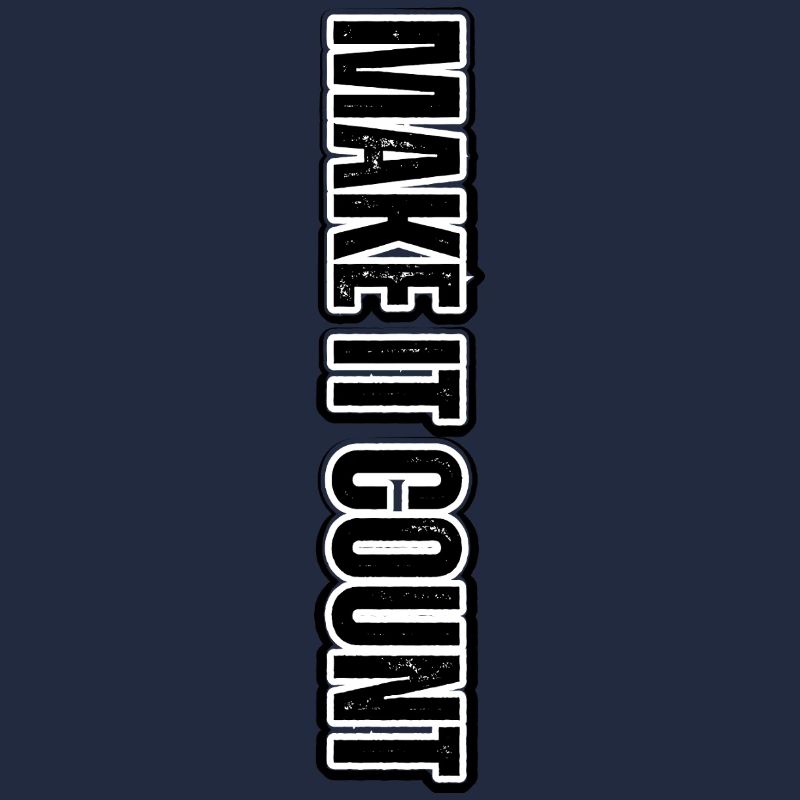 MAKE IT COUNT – motivational vertical lettering