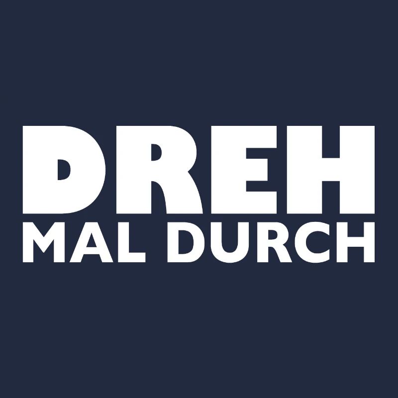 Dreh mal durch