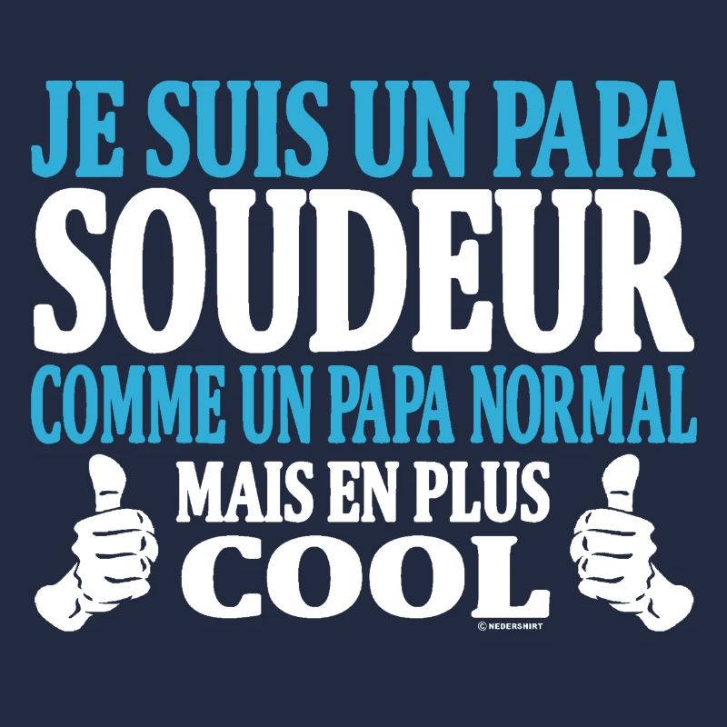 Je suis un papa soudeur