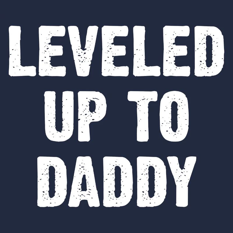 Leveled Up To Daddy