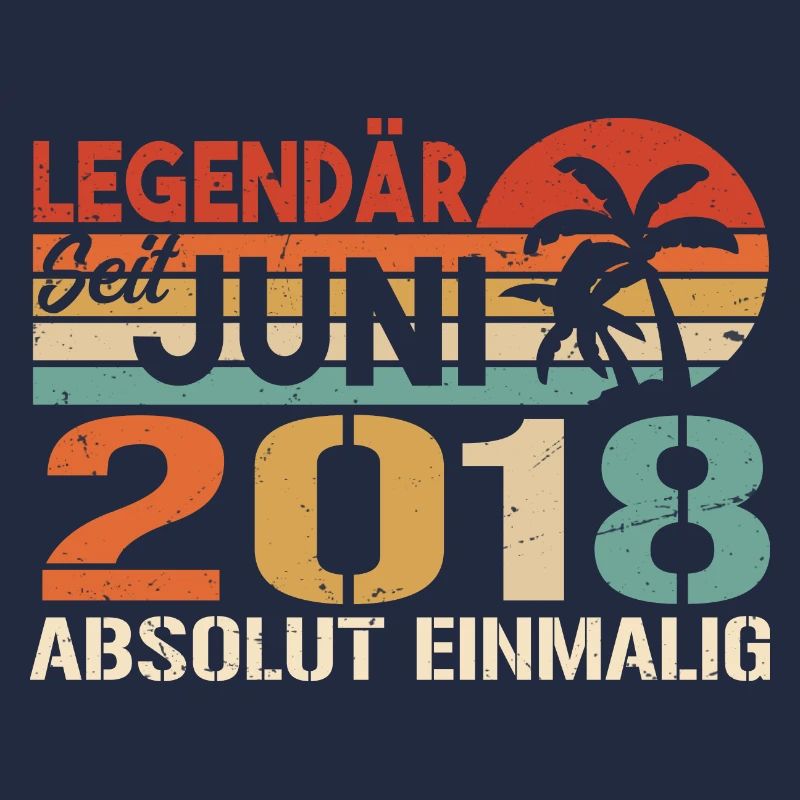 Legendär seit Juni 2018 - Geburtstag 2018