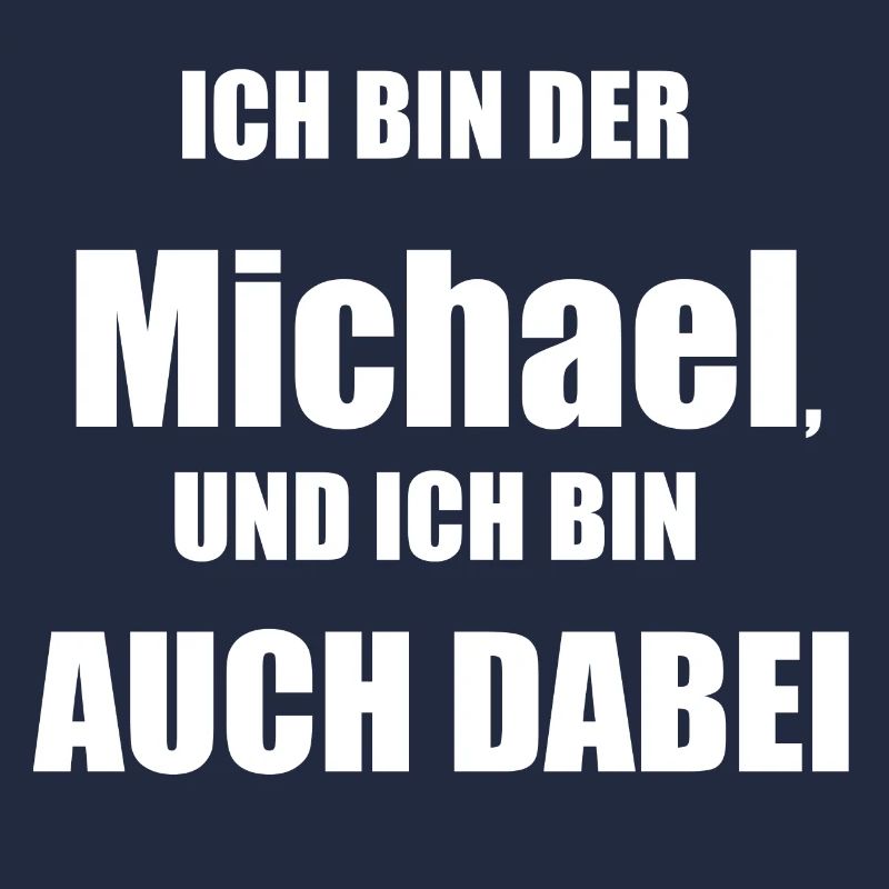 Ich bin der Michael und bin auch dabei!