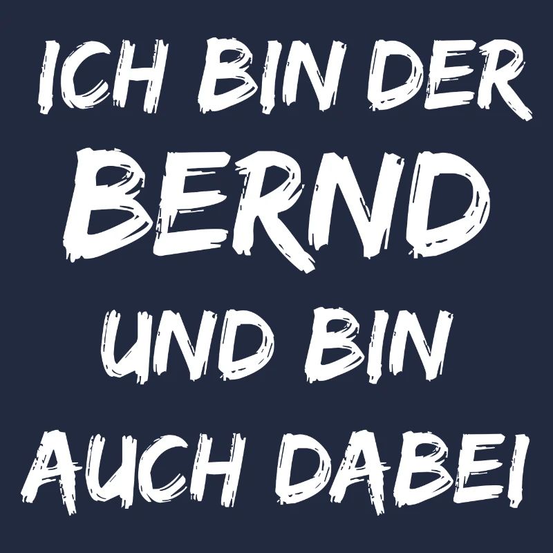 Ich bin der Bernd ich bin auch dabei