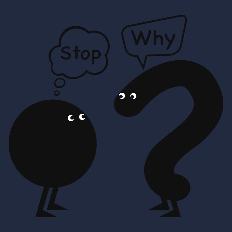 stop, why