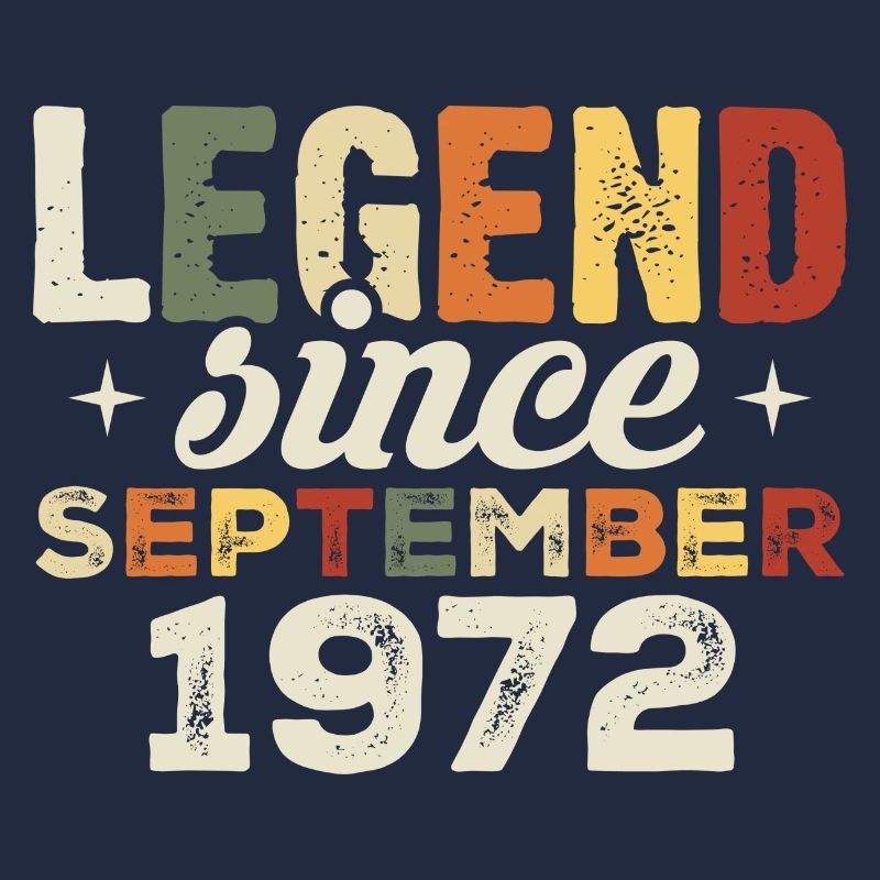 Legendary since September 1972 Birthday September