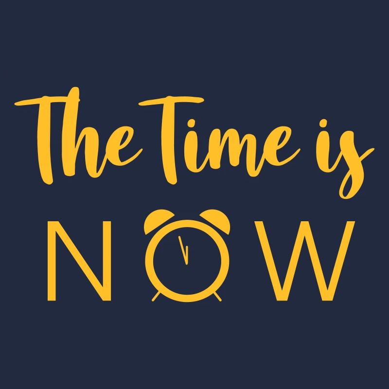 The Time is NOW