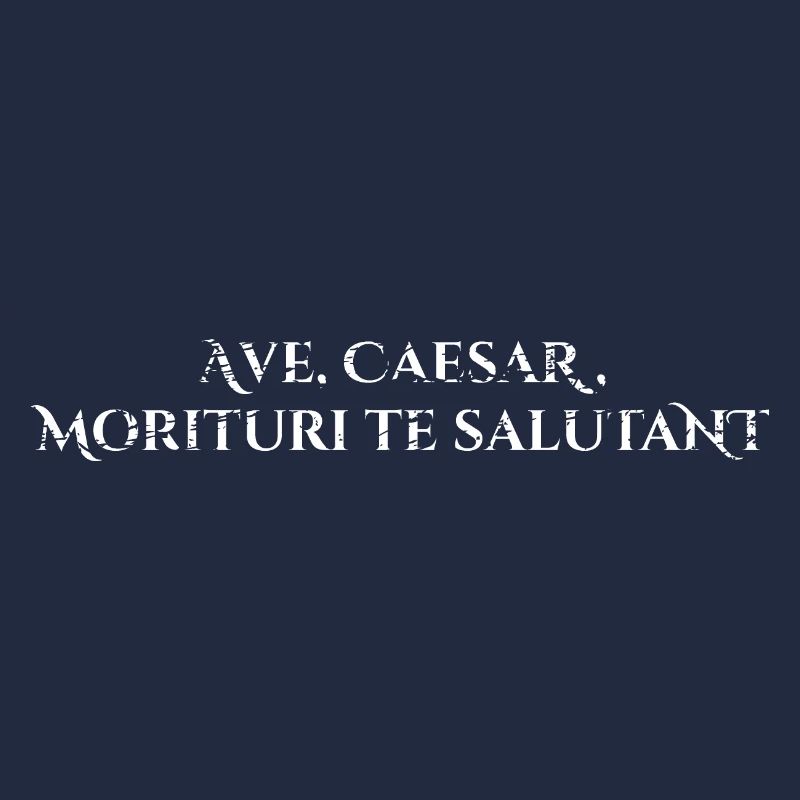 Ave, Caesar, morituri te salutant
