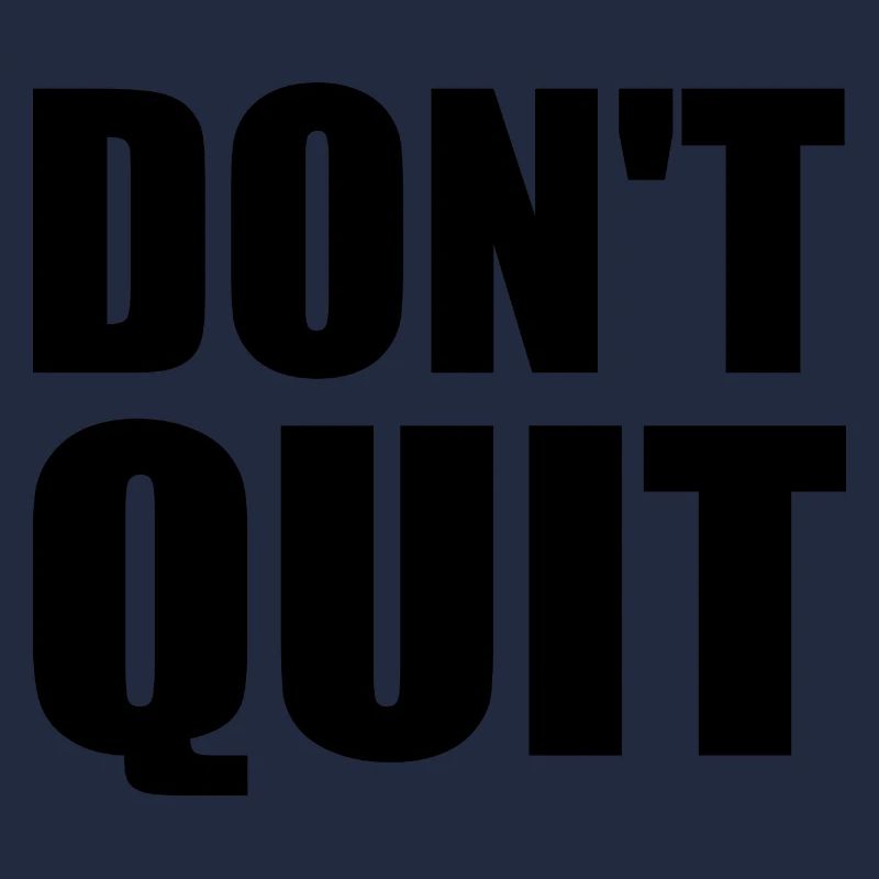dont quit