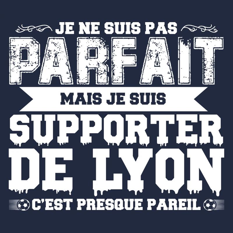 Je ne suis pas parfait mais je supporte Lyon