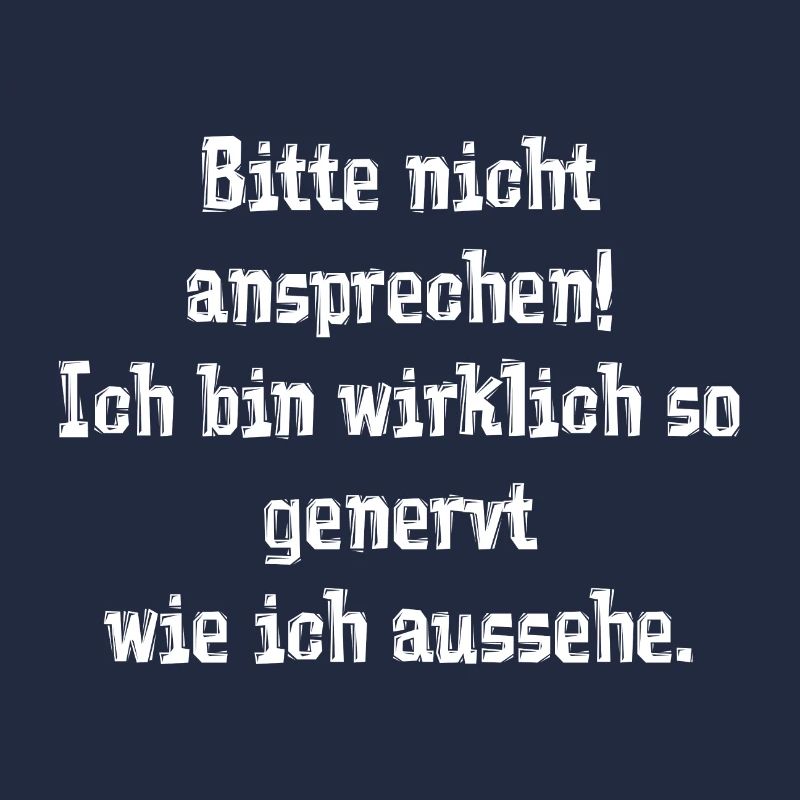 Bitte nicht ansprechen! Ich bin wirklich so generv