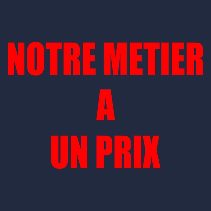 Notre métier a un prix