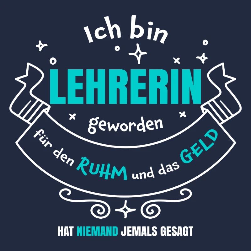 Lehrerin Ruhm und Geld | Lehrersprüche Geschenk