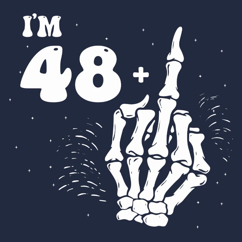 Ich bin 48 plus Mittelfinger - 49. Geburtstag