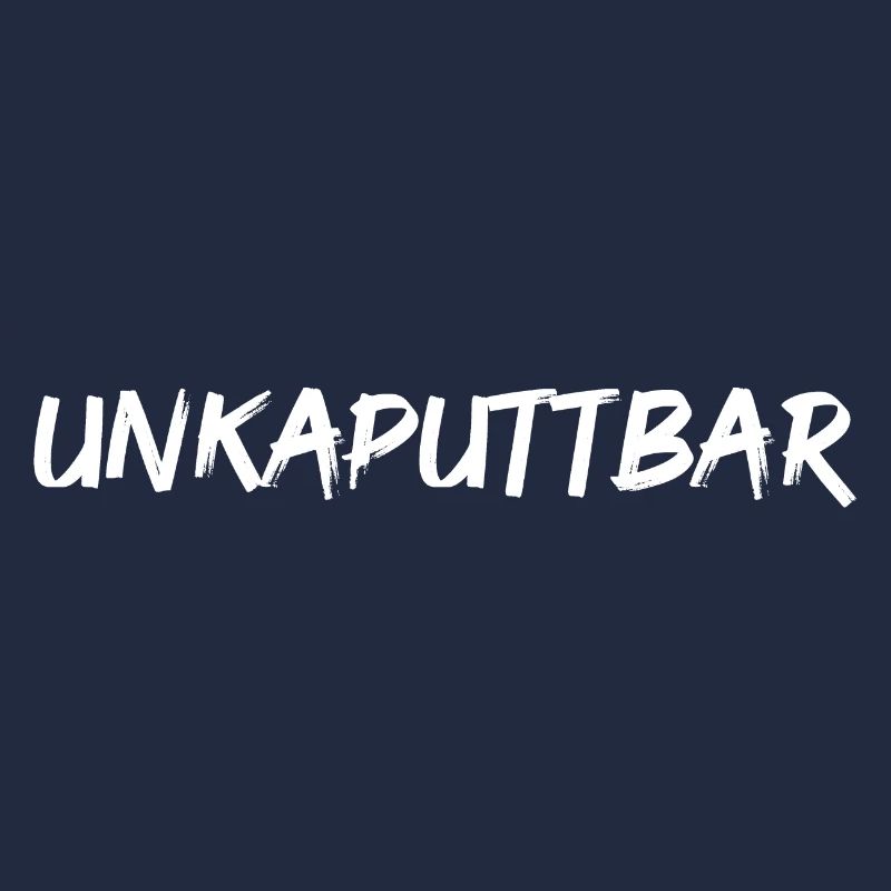 unkaputtbar