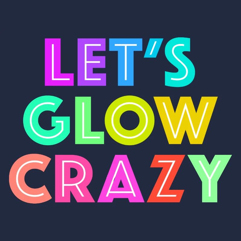 Let's Glow Crazy