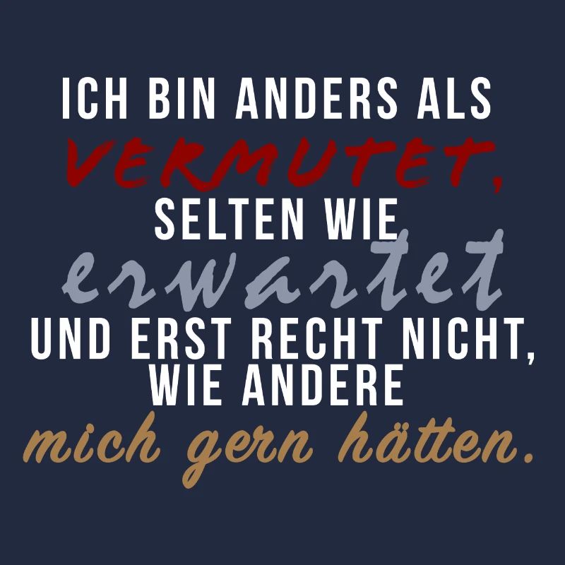 Ich bin anders als vermutet...
