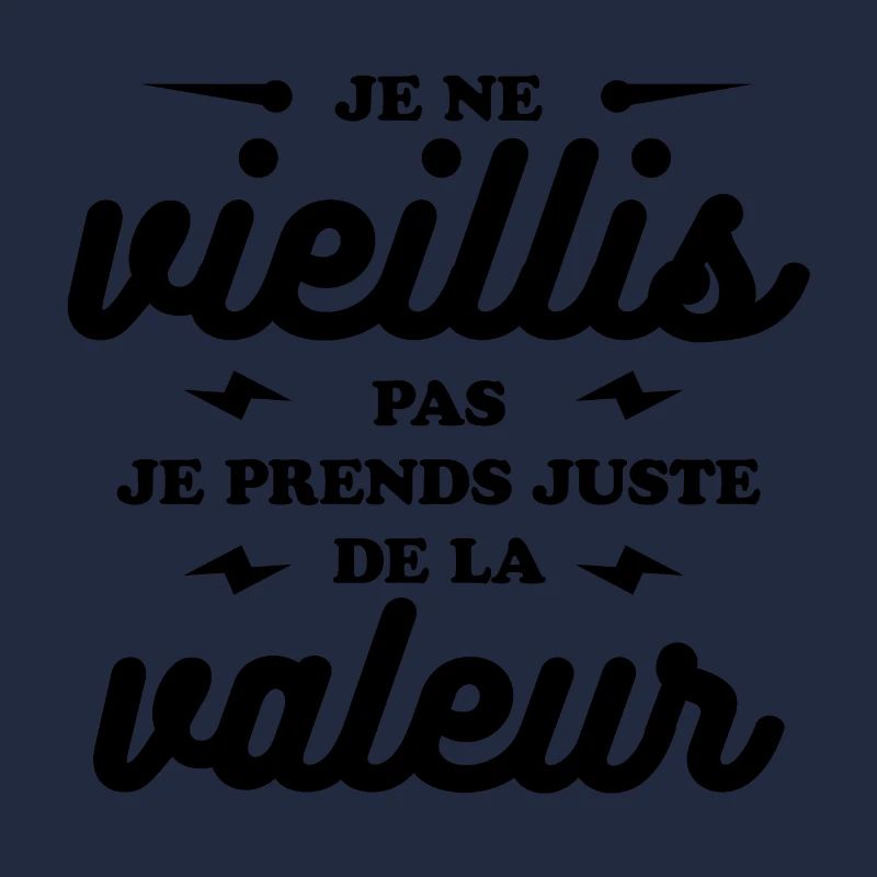 JE NE VIELLIS PAS JE PRENDS DE LA VALEUR