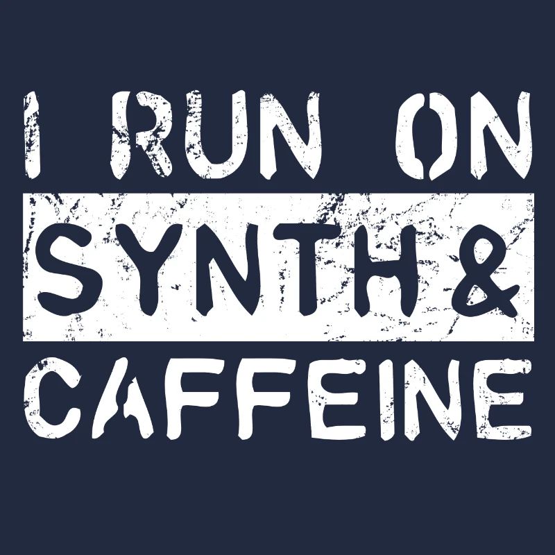 I run on synth & caffeine