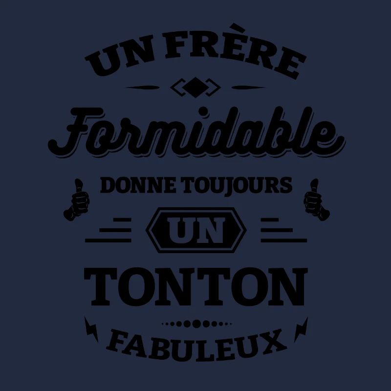FRÈRE FORMIDABLE - TONTON FABULEUX