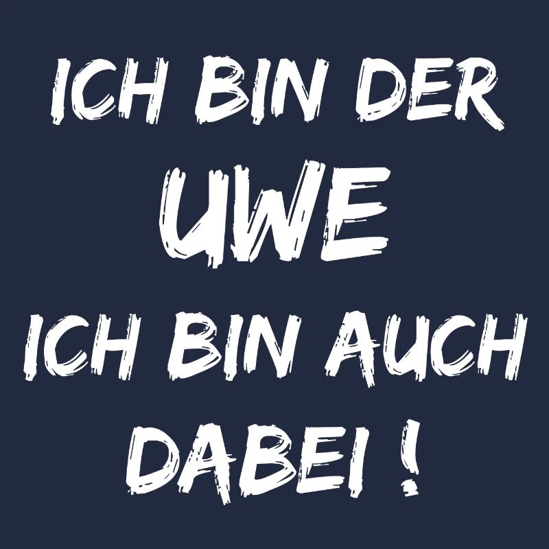 Ich bin der Uwe ich bin auch dabei