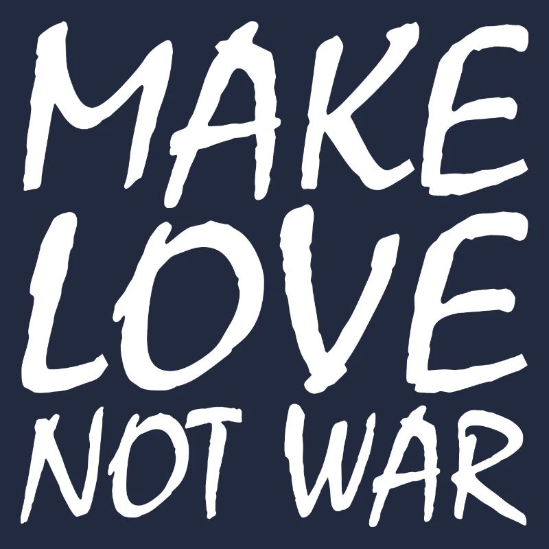 Make love not war