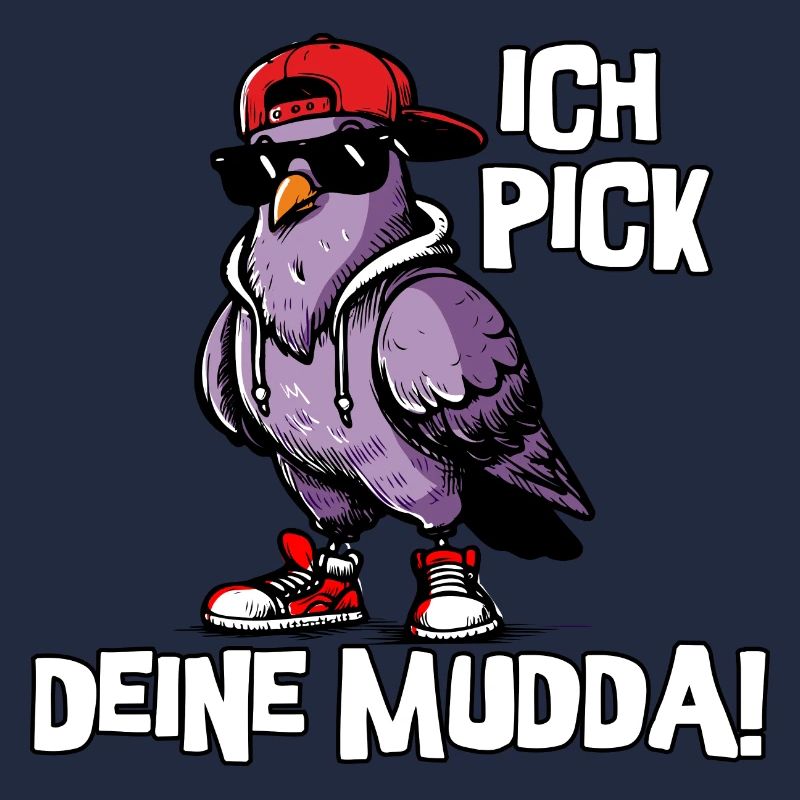 Ich pick deine Mudda