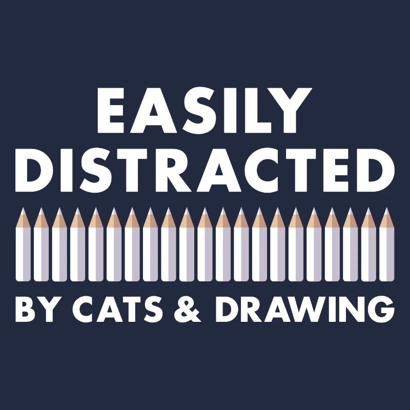 Drawer Easily Distracted By Cats And Drawing