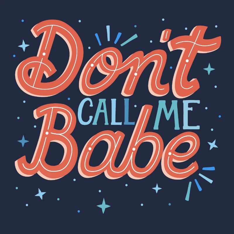 Don't call me babe