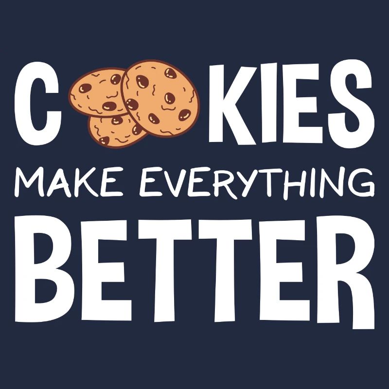 Baking Cookies Make Everything Better Cookie