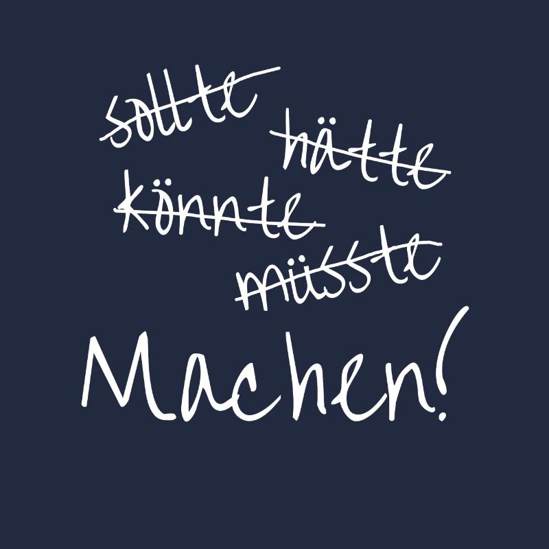 Machen, einfach machen!