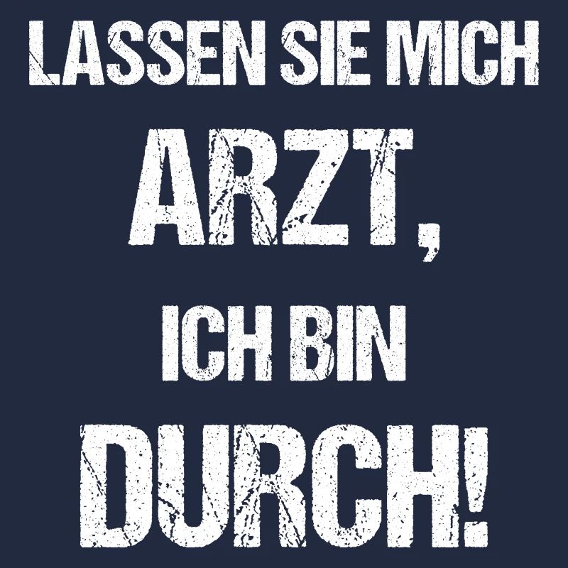 Lassen Sie Mich Arzt, Ich Bin Durch