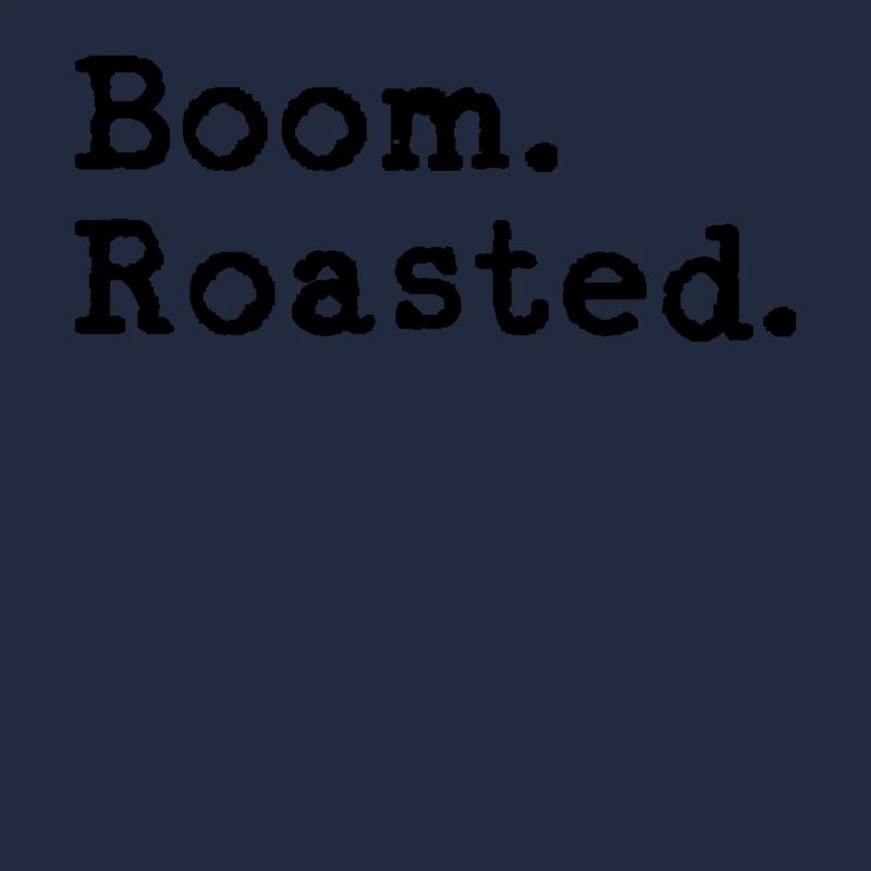 Boom. Rôti!