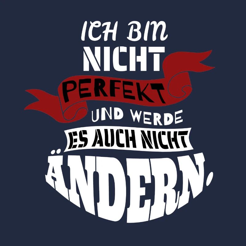 Ich bin nicht perfekt und werde es nicht ändern