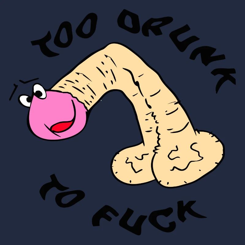 Too drunk to fu**