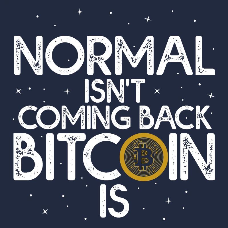 Normal Isn't Coming Back Bitcoin Is