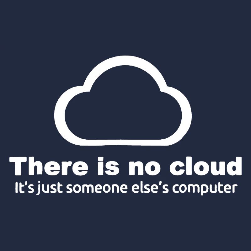 Il n'y a pas de cloud, juste l'ordinateur de quelqu'un d'autre