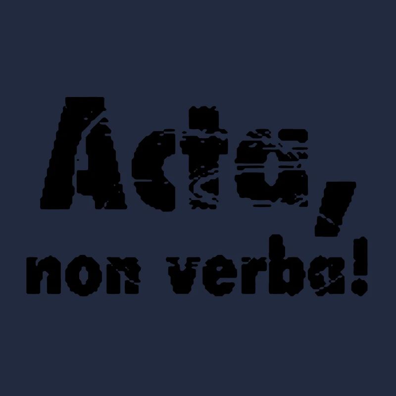 Acta, non verba ! Des actes, pas des mots!