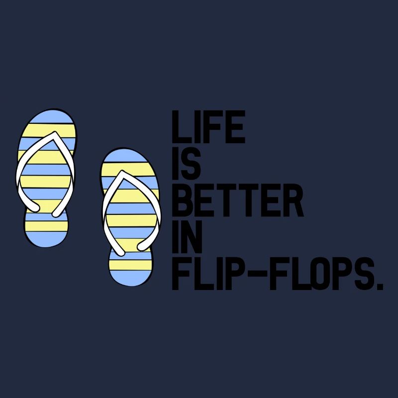 Life is better in flip flops